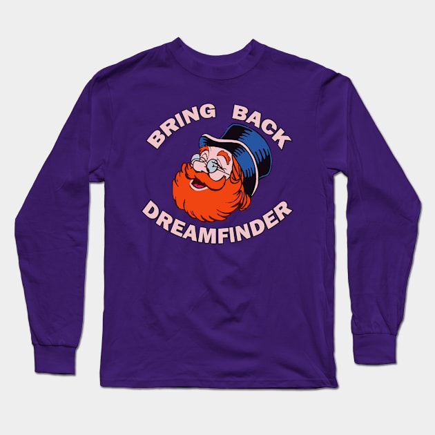 Bring Back Dreamfinder Long Sleeve T-Shirt by BradyRain